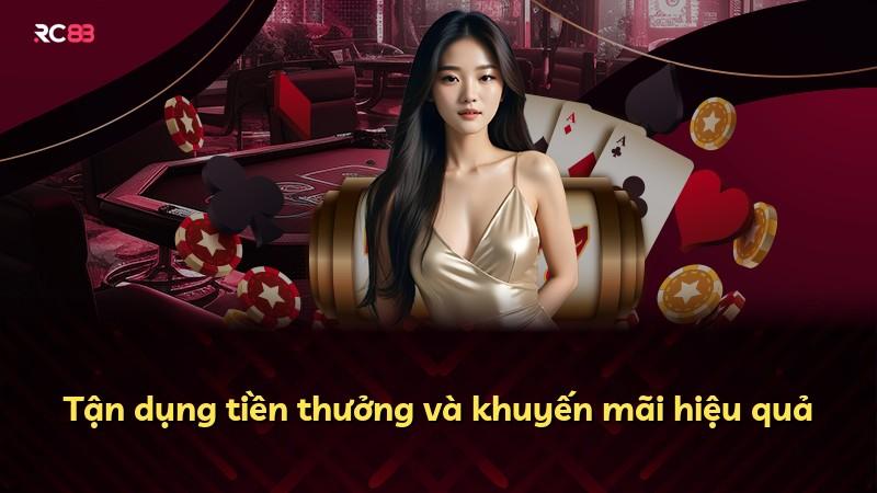 Tận dụng tiền thưởng và khuyến mãi hiệu quả