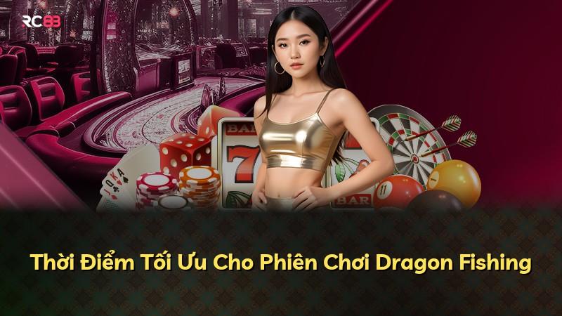 Thời Điểm Tối Ưu Cho Phiên Chơi Dragon Fishing