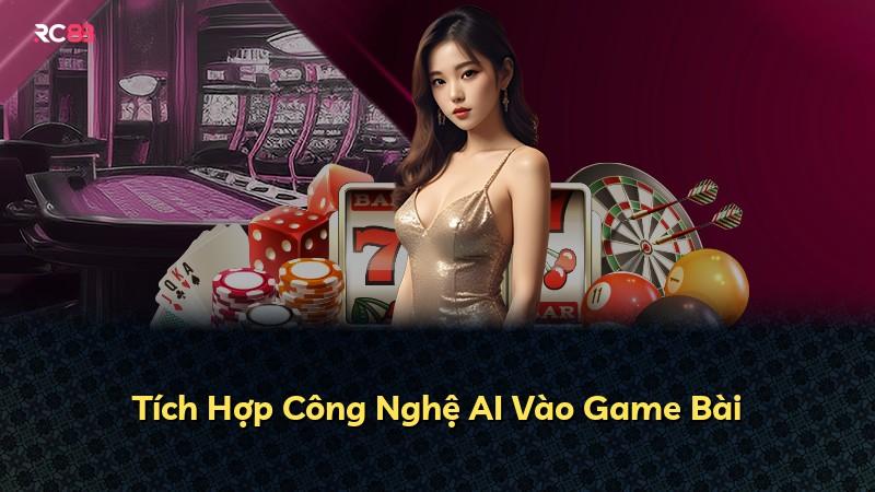 Tích Hợp Công Nghệ AI Vào Game Bài