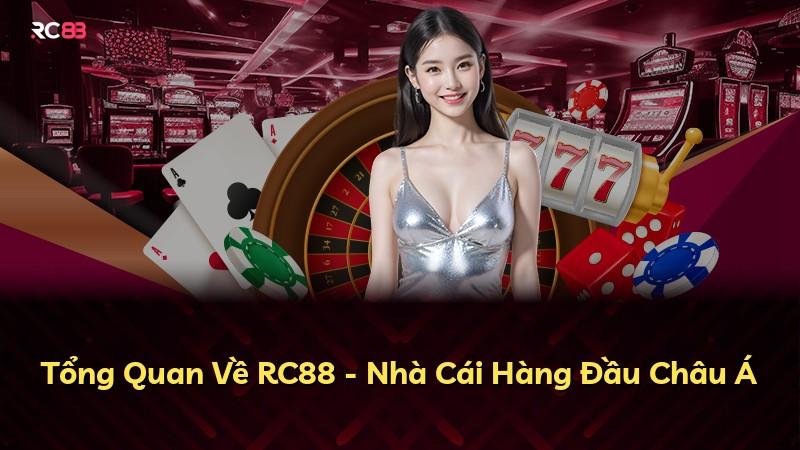 Tổng Quan Về RC88 - Nhà Cái Hàng Đầu Châu Á