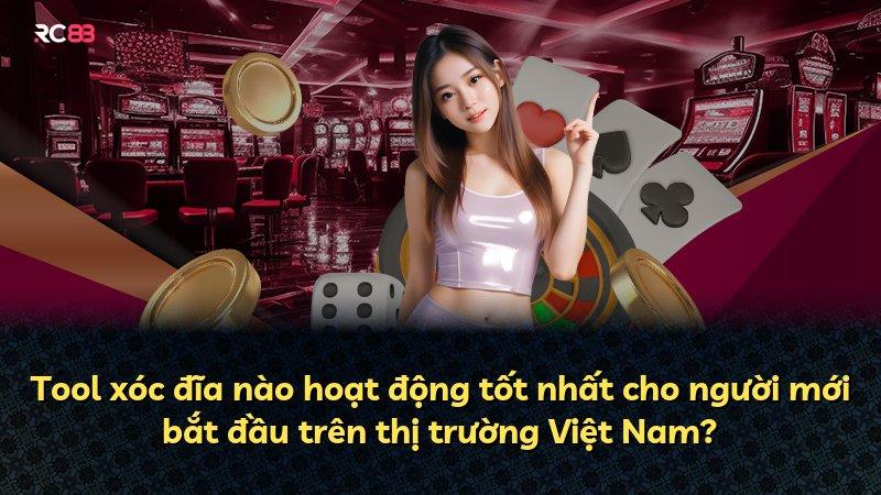 Tool xóc đĩa nào hoạt động tốt nhất cho người mới bắt đầu trên thị trường Việt Nam?