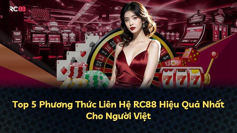 Top 5 Phương Thức Liên Hệ RC88 Hiệu Quả Nhất Cho Người Việt