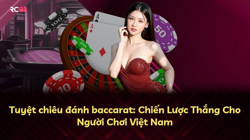 Tuyệt chiêu đánh baccarat: Chiến Lược Thắng Cho Người Chơi Việt Nam
