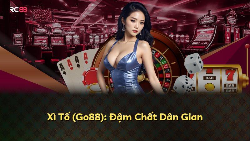 Xì Tố (Go88): Đậm Chất Dân Gian