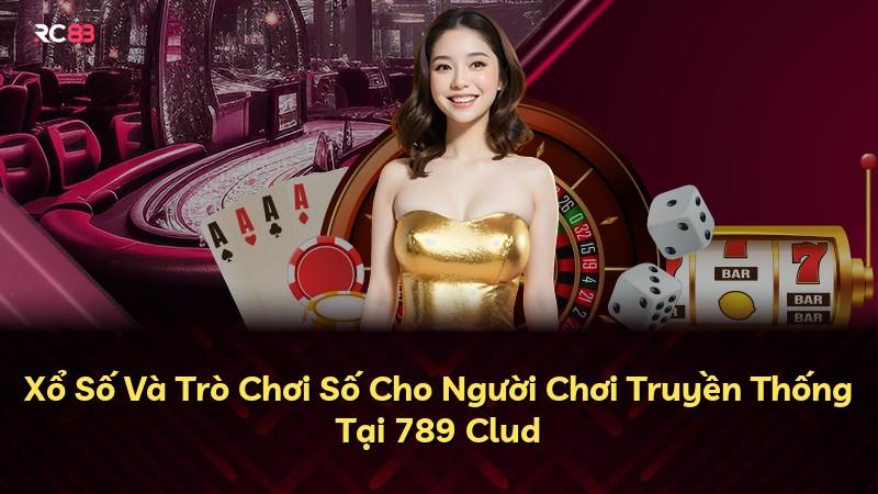 Xổ Số Và Trò Chơi Số Cho Người Chơi Truyền Thống Tại 789 Clud