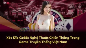 Xóc Đĩa Go88: Nghệ Thuật Chiến Thắng Trong Game Truyền Thống Việt Nam